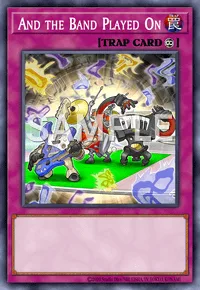 And the Band Played On, Yu-Gi-Oh! card, TRAP