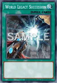 World Legacy Succession, Yu-Gi-Oh! card, SPELL