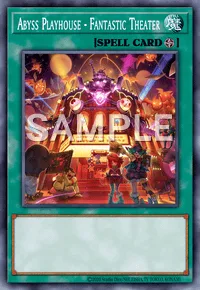 Abyss Playhouse - Fantastic Theater, Yu-Gi-Oh! card, SPELL
