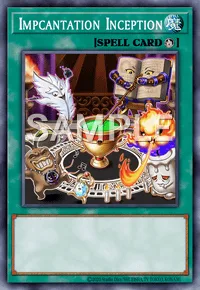 Impcantation Inception, Yu-Gi-Oh! card, SPELL
