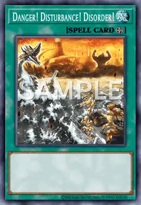 Danger! Disturbance! Disorder!, Yu-Gi-Oh! card, SPELL