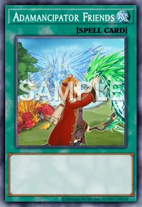Adamancipator Friends, Yu-Gi-Oh! card, SPELL