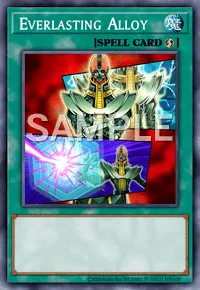 Everlasting Alloy, Yu-Gi-Oh! card, SPELL
