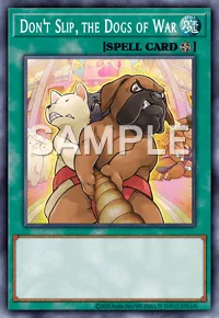 Don't Slip, the Dogs of War, Yu-Gi-Oh! card, SPELL