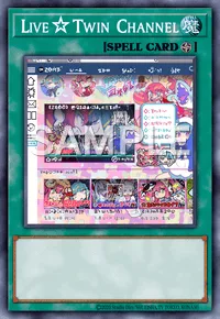Live☆Twin Channel, Yu-Gi-Oh! card, SPELL