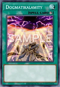 Dogmatikalamity, Yu-Gi-Oh! card, SPELL