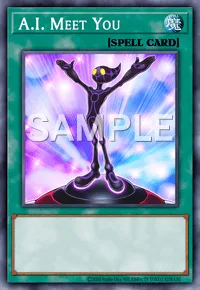 A.I. Meet You, Yu-Gi-Oh! card, SPELL