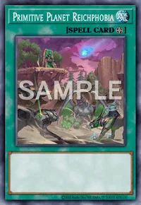 Primitive Planet Reichphobia, Yu-Gi-Oh! card, SPELL