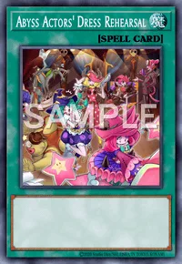 Abyss Actors' Dress Rehearsal, Yu-Gi-Oh! card, SPELL