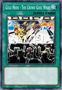 Gold Pride - The Crowd Goes Wild!, Yu-Gi-Oh! card, SPELL