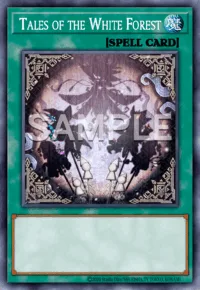 Tales of the White Forest, Yu-Gi-Oh! card, SPELL