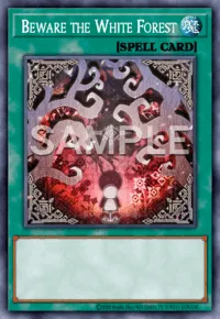 Beware the White Forest, Yu-Gi-Oh! card, SPELL