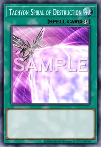Tachyon Spiral of Destruction, Yu-Gi-Oh! card, SPELL