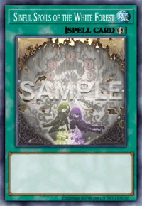Sinful Spoils of the White Forest, Yu-Gi-Oh! card, SPELL