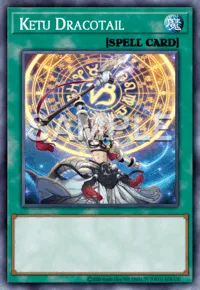 Ketu Dracotail, Yu-Gi-Oh! card, SPELL