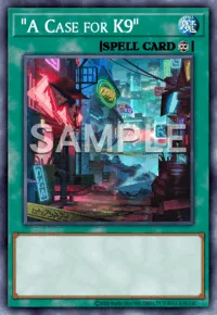 "A Case for K9", Yu-Gi-Oh! card, SPELL