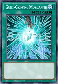 Guilt-Gripping Morganite, Yu-Gi-Oh! card, SPELL