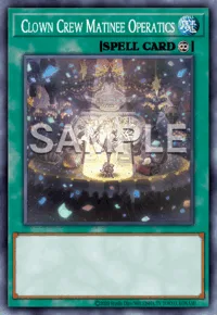 Clown Crew Matinee Operatics, Yu-Gi-Oh! card, SPELL