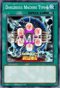 Dangerous Machine Type-6, Yu-Gi-Oh! card, SPELL