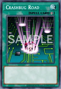 Crashbug Road, Yu-Gi-Oh! card, SPELL